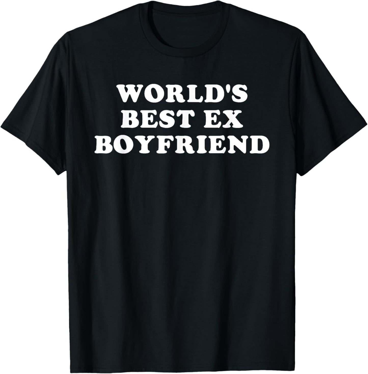 World's Best Ex Boyfriend Funny Design T-Shirt - T-Shirt | Black