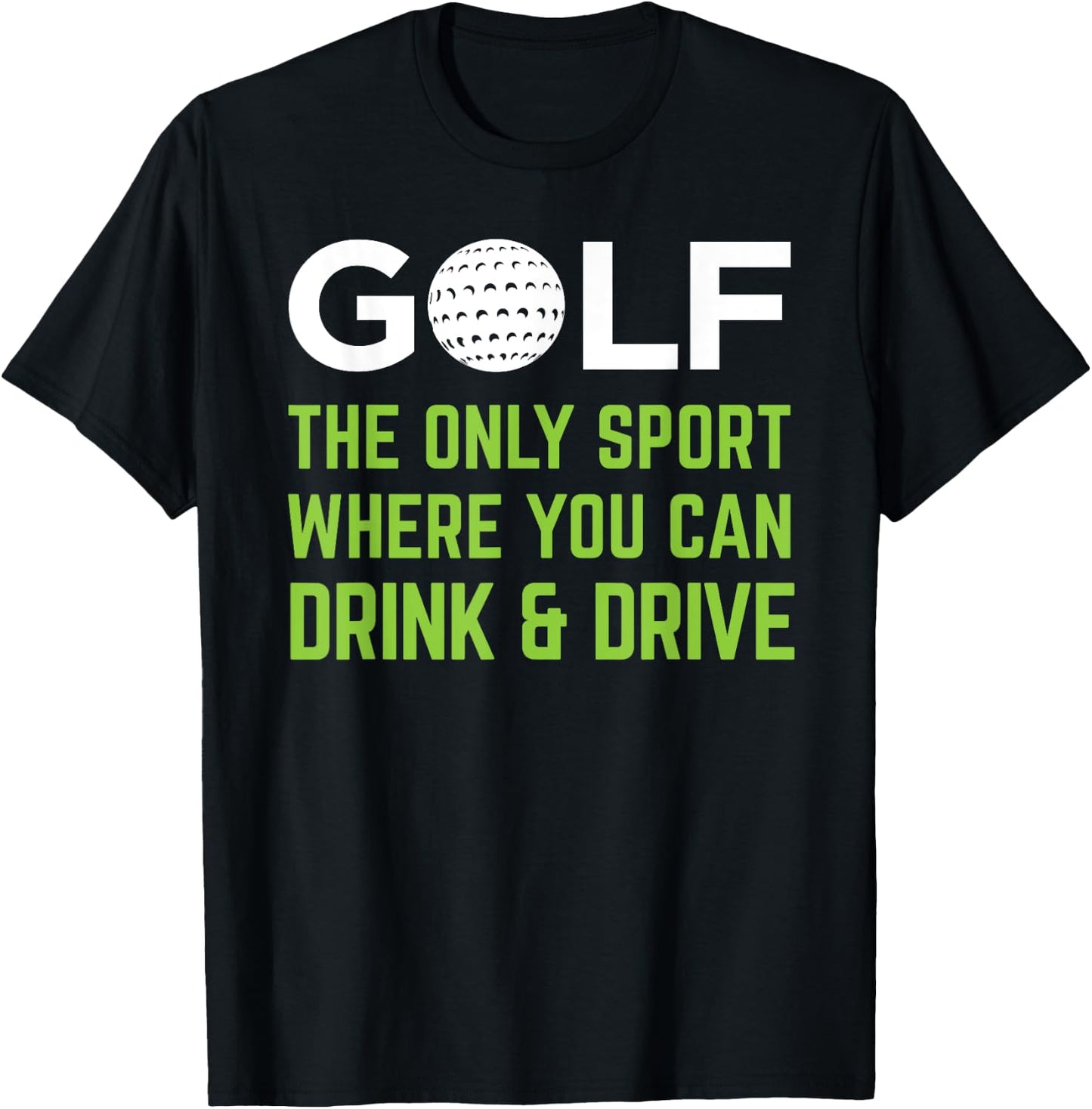 Golf - The Only Sport Where You Can Drink & Drive Beer T-Shirt - T-Shirt | Black
