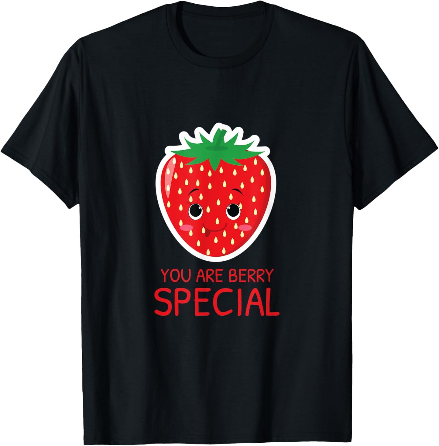 You Are Berry Special Strawberry Lover Cute Gift T-Shirt - T-Shirt | Black