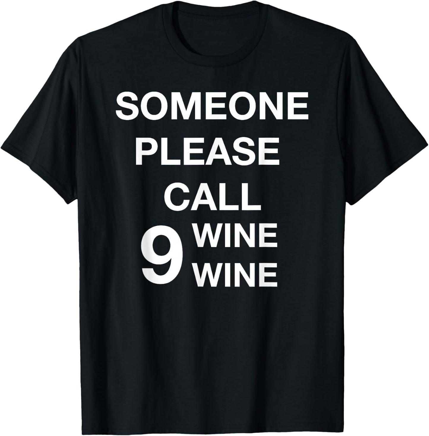 Someone Please Call Nine Wine Wine Funny Wine Lover T-Shirt - T-Shirt | Black