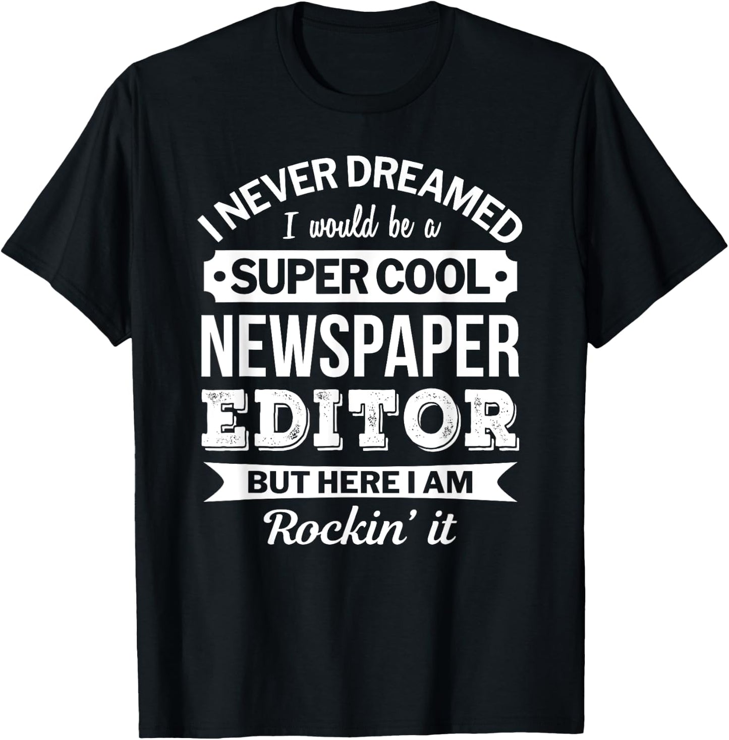 Newspaper Editor Gifts Funny T-Shirt - T-Shirt | Black