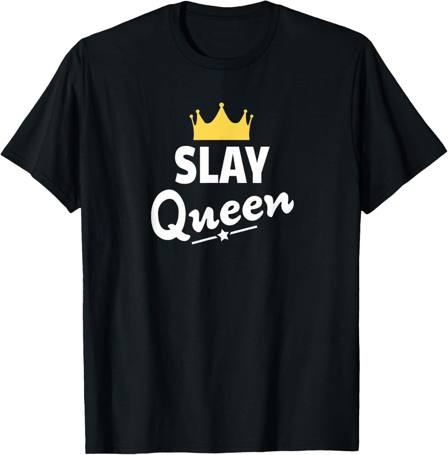 Funny Slay Queen Shirt T-Shirt - T-Shirt | Black