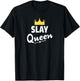 Funny Slay Queen Shirt T-Shirt - T-Shirt | Black