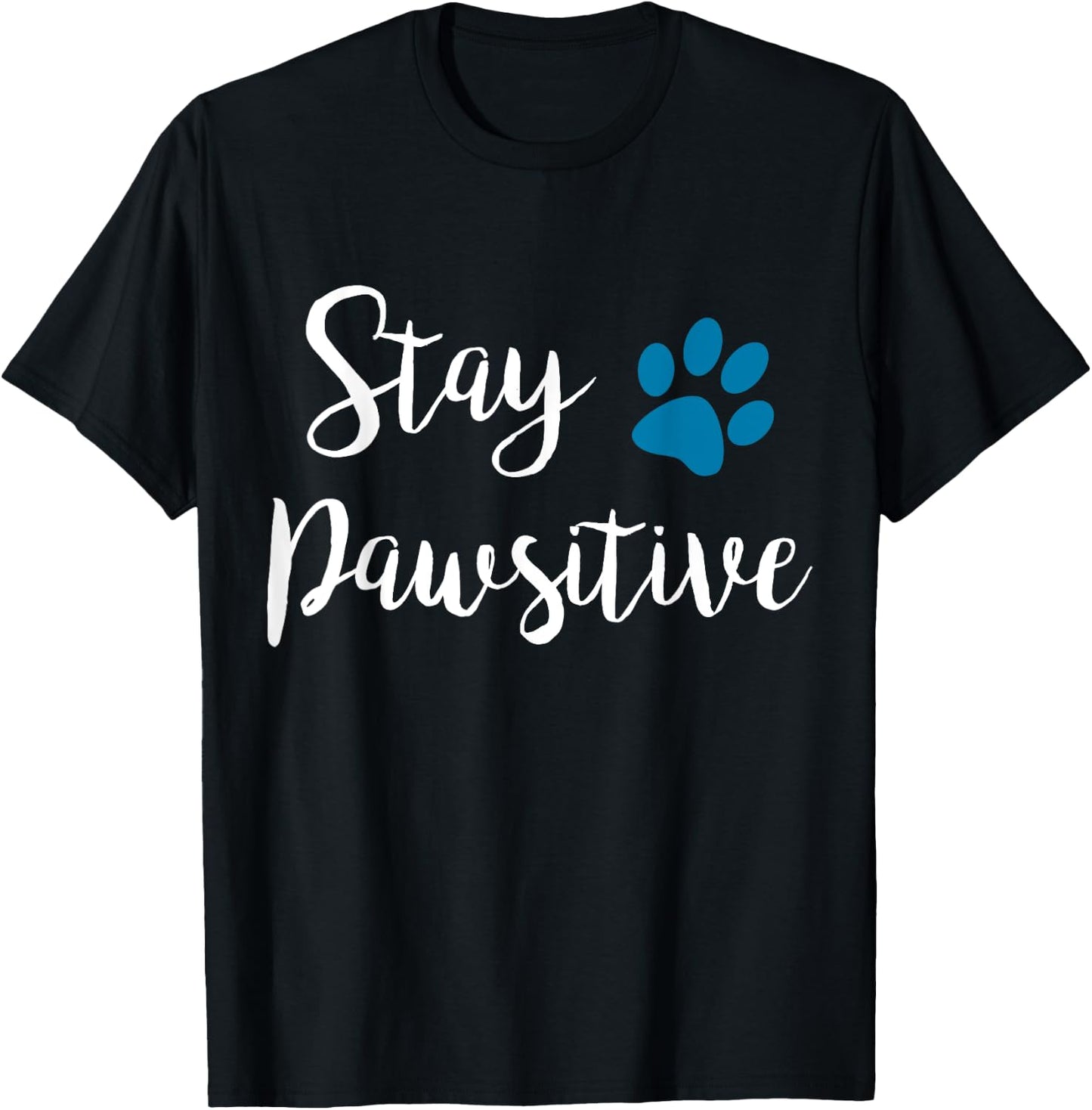 Stay Pawsitive Cute Kitty Puppy Paw Pet Cat Owner Dog Lover Men Women Girls Kids T-Shirt - T-Shirt | Black