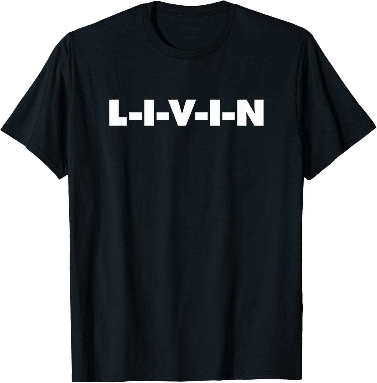 L-I-V-I-N Livin T-Shirt - T-Shirt | Black