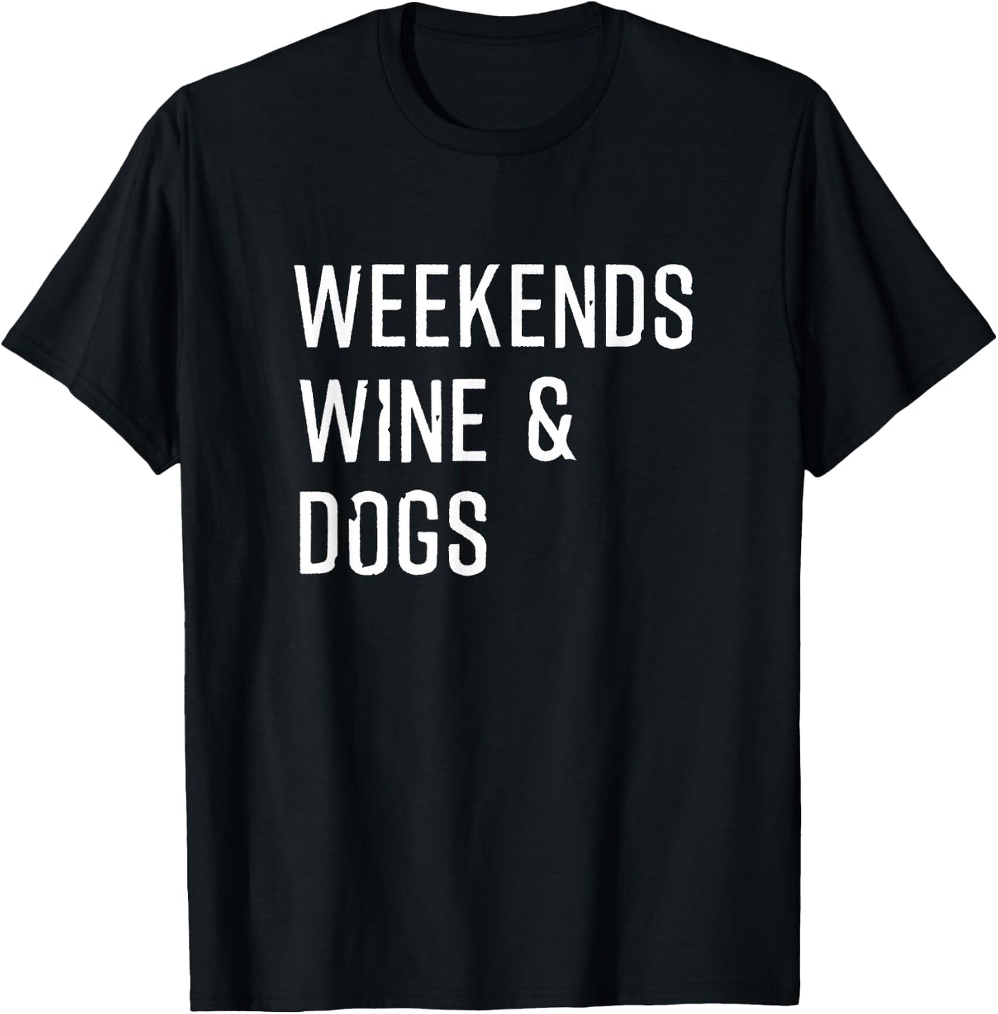 Weekends Wine & Dogs T shirt Funny Dog Lovers Shirt Gift Women T-Shirt - T-Shirt | Black