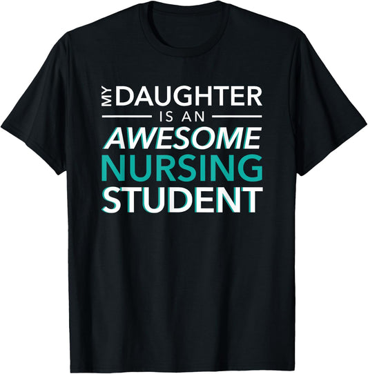 My Daughter an Awesome Nursing Student mom dad nurse T-Shirt - T-Shirt | Black