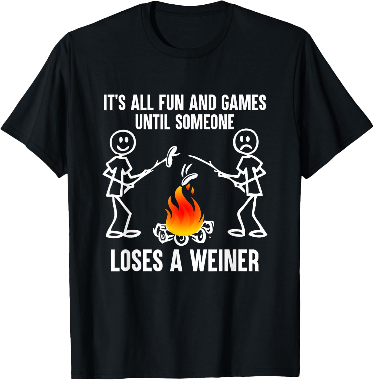 Its All Fun And Games Until Someone Loses A Weiner T-Shirt - T-Shirt | Black