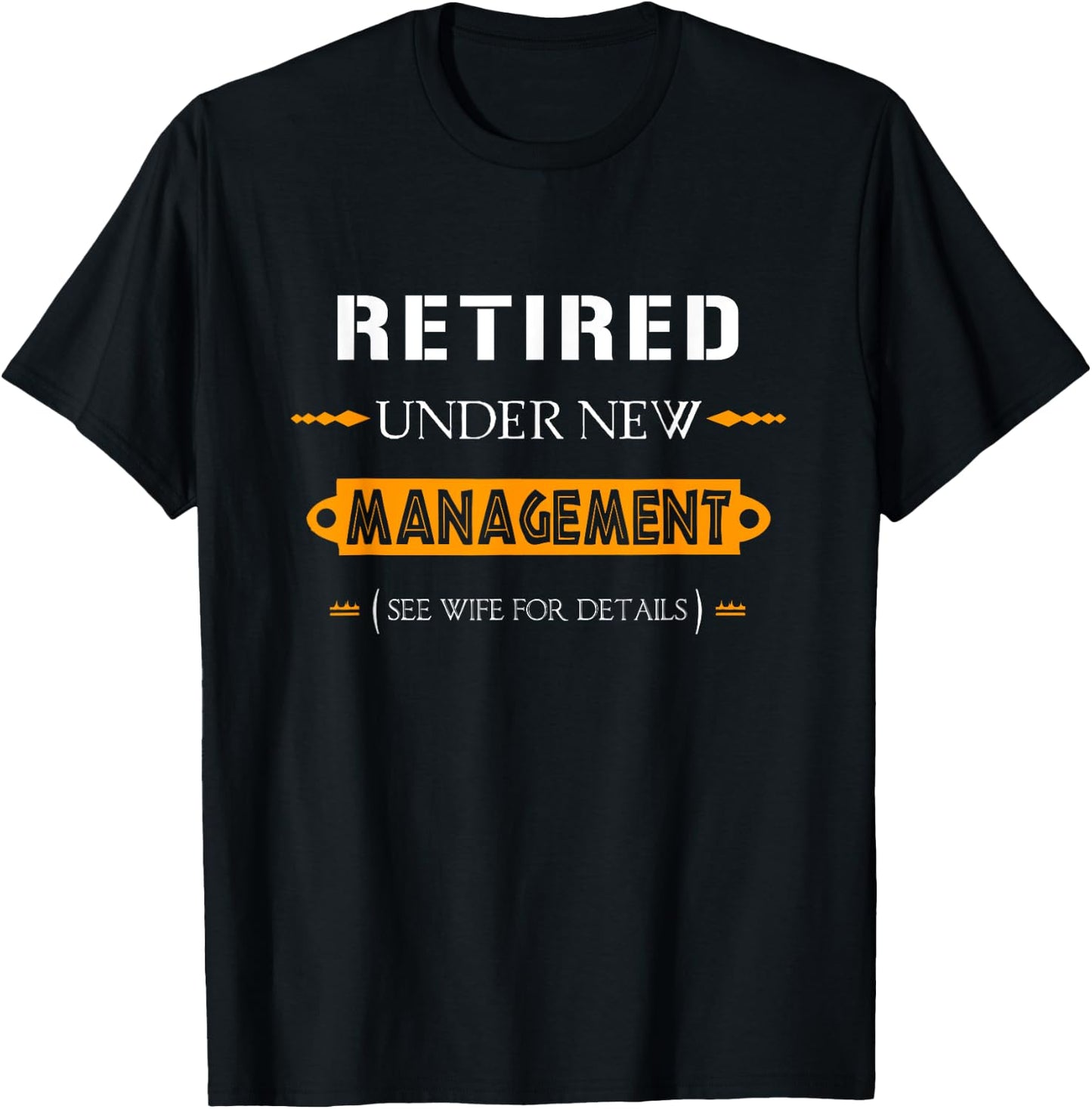 Under New Management - See Wife For Details | Retirement T-Shirt - T-Shirt | Black