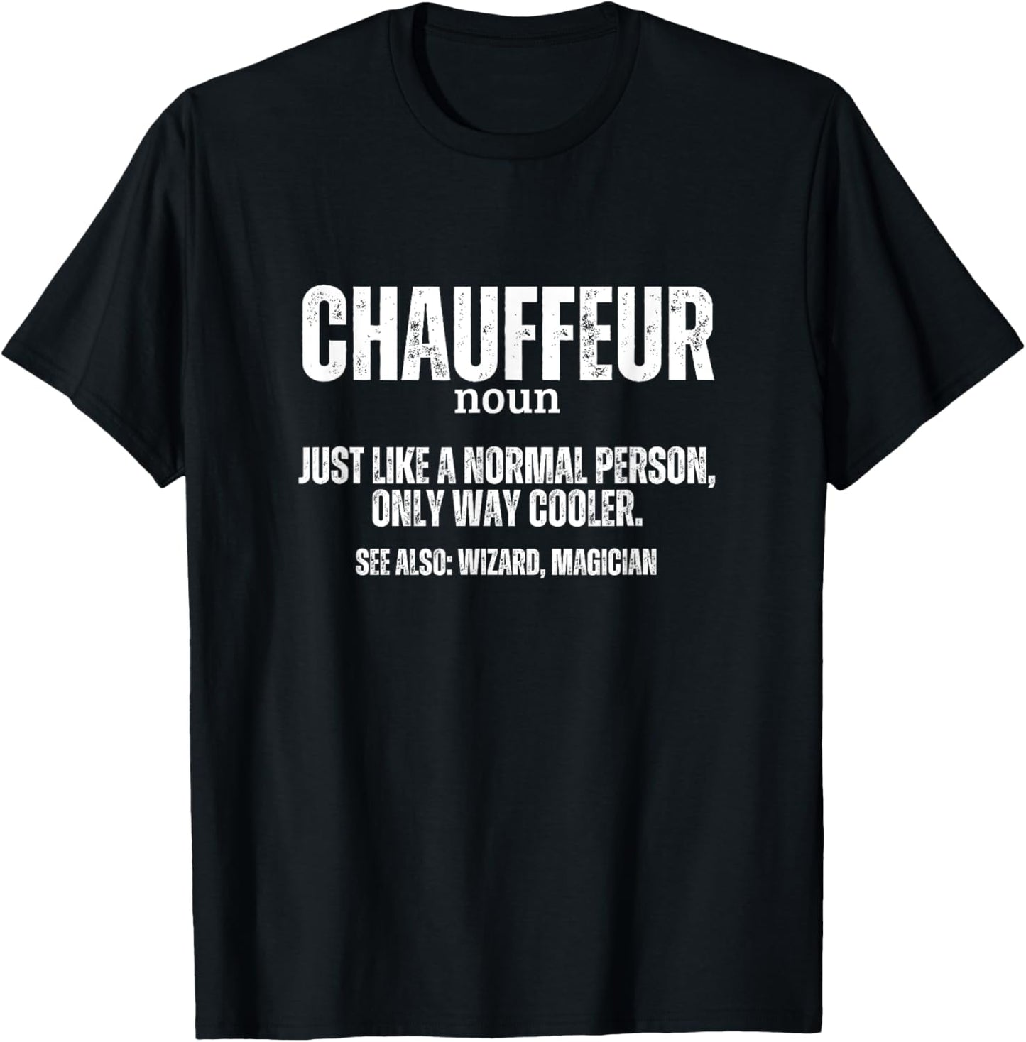 Chauffeur Definition Proud Funny Chauffeur T-Shirt - T-Shirt | Black