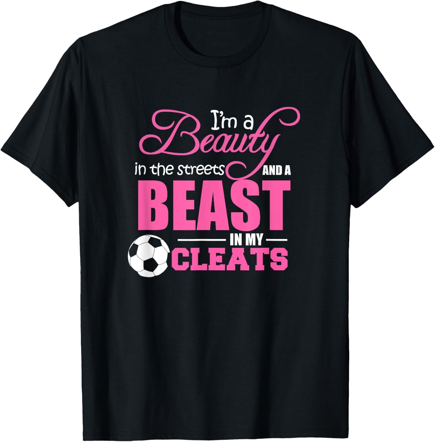 Beauty in the streets Beast in my Cleats Soccer Gift T-Shirt - T-Shirt | Black