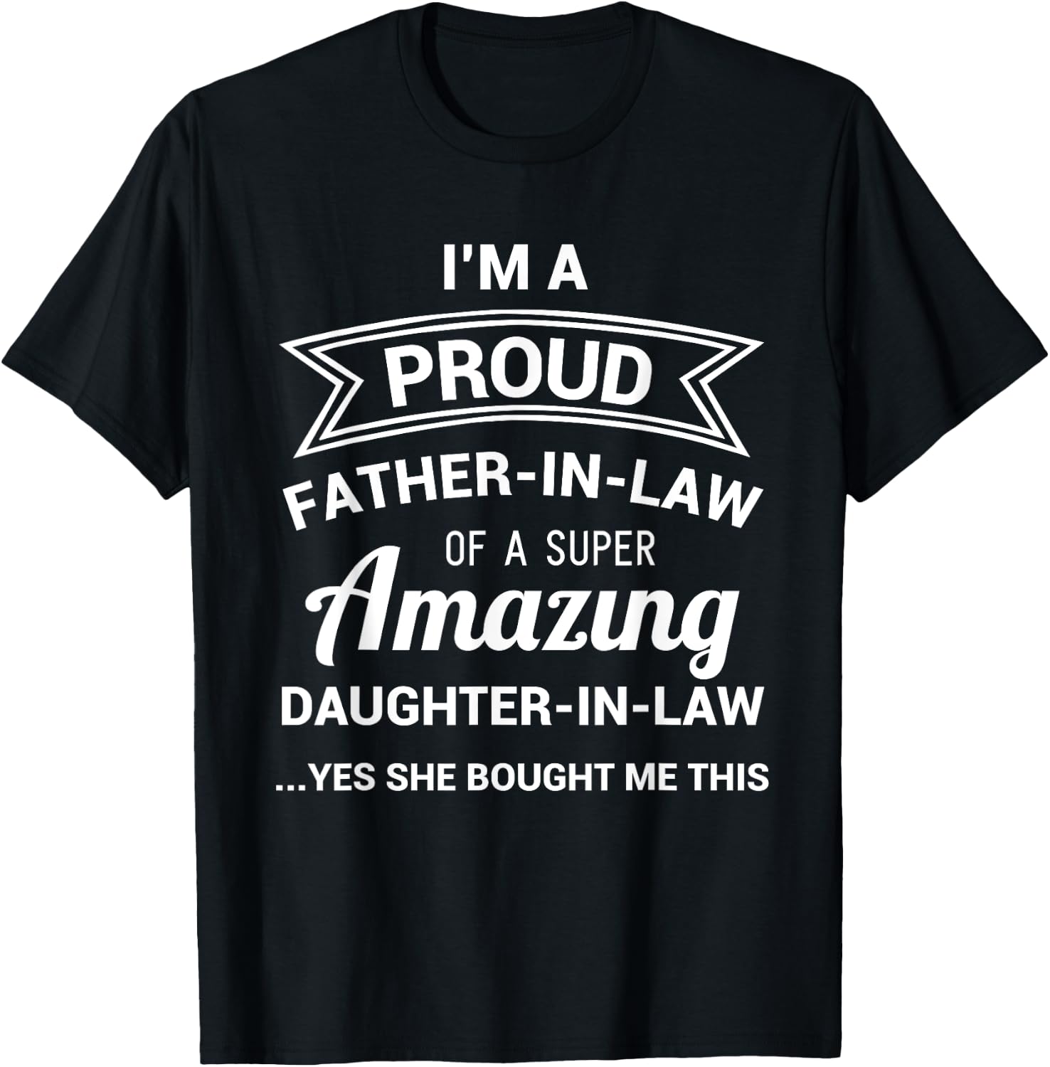 Funny Proud Father in Law Shirt Dad Fathers Day Gift Ideas T-Shirt - T-Shirt | Black