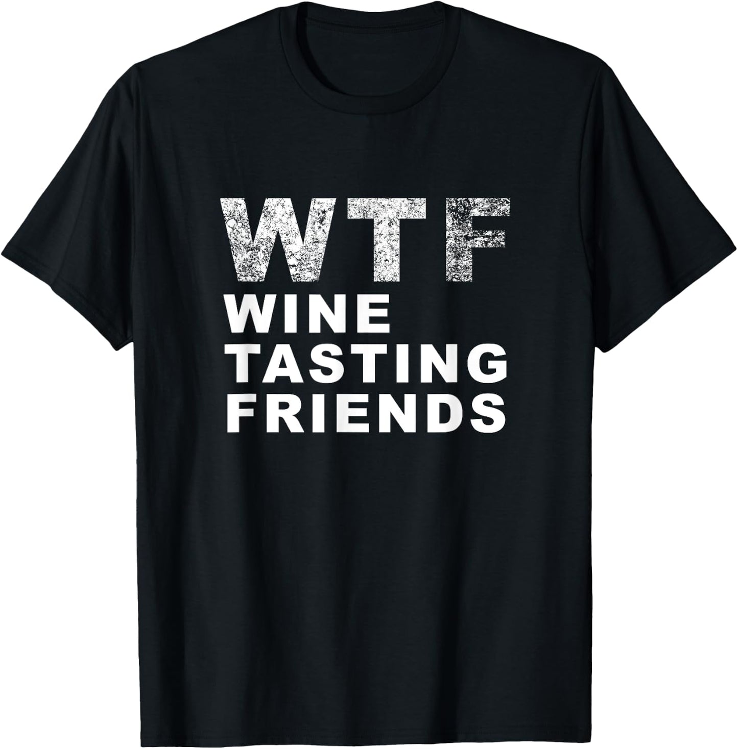 Funny WTF Wine Tasting Friends - Men Women T Shirt T-Shirt - T-Shirt | Black