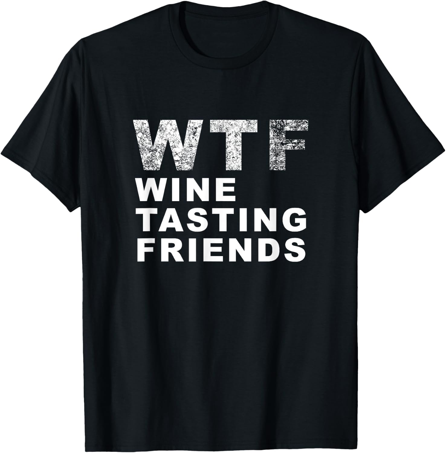 Funny WTF Wine Tasting Friends - Men Women T Shirt T-Shirt - T-Shirt | Black