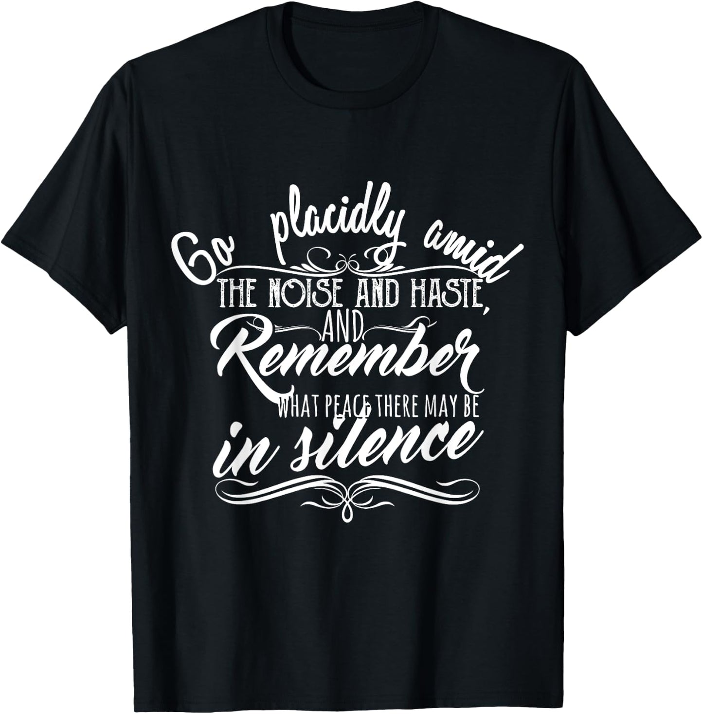 Go Placidly Amid the Noise and Haste Desiderata T-Shirt - T-Shirt | Black