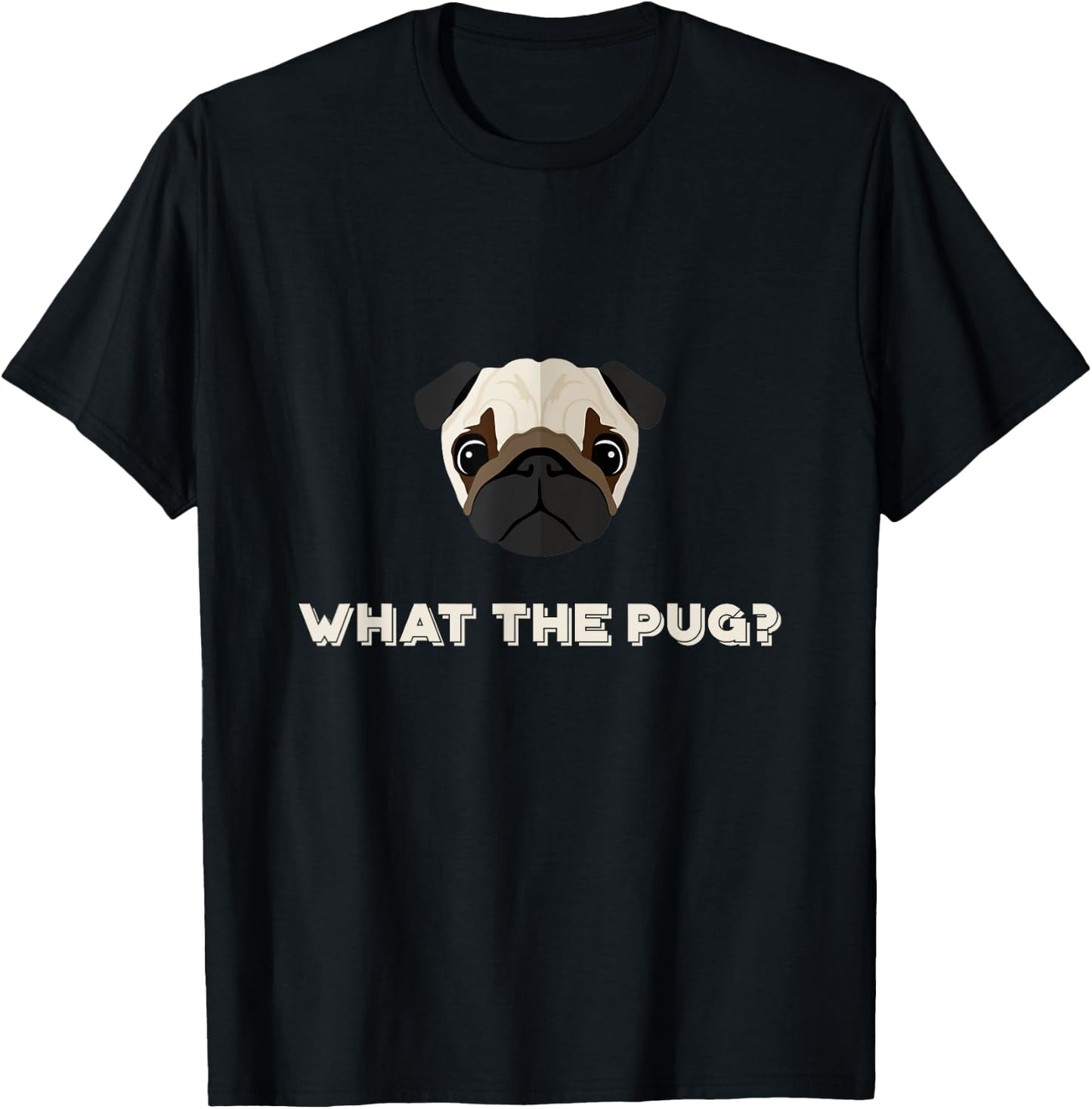 What the Pug | Funny Dog Pun T-Shirt - T-Shirt | Black