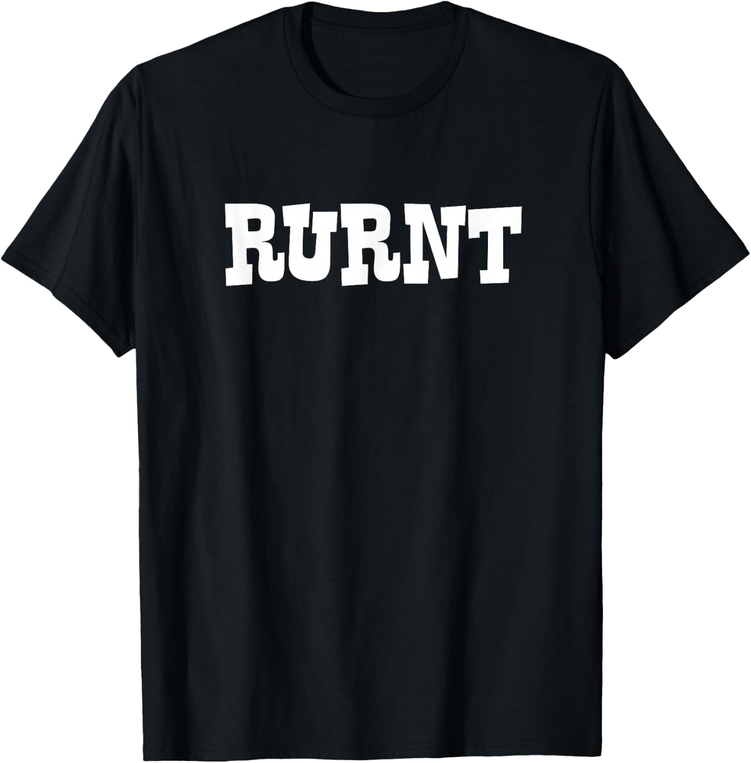 RURNT - Funny Southern Country Appalachian Expression T-Shirt - T-Shirt | Black