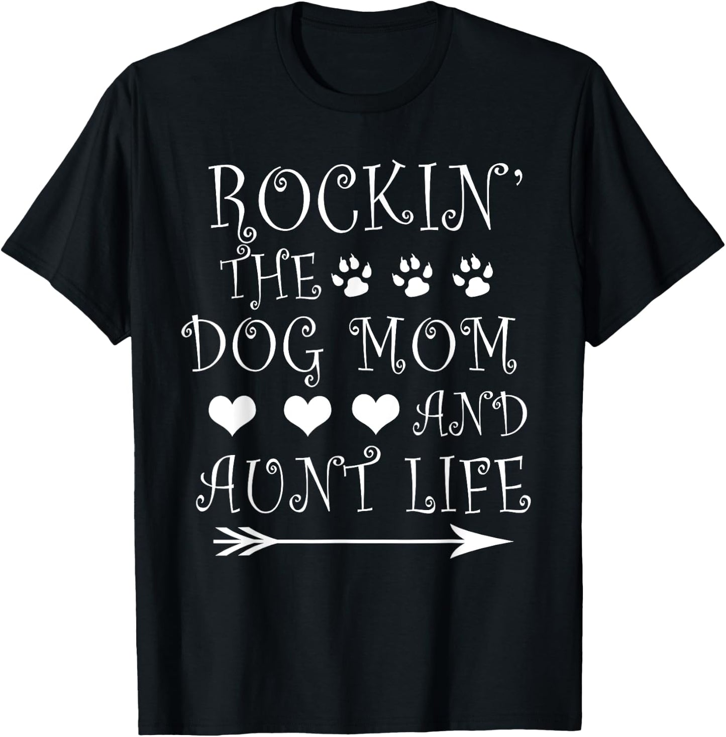 Rockin' The Dog Mom And Aunt Life - Dog Lovers Gift T-Shirt - T-Shirt | Black