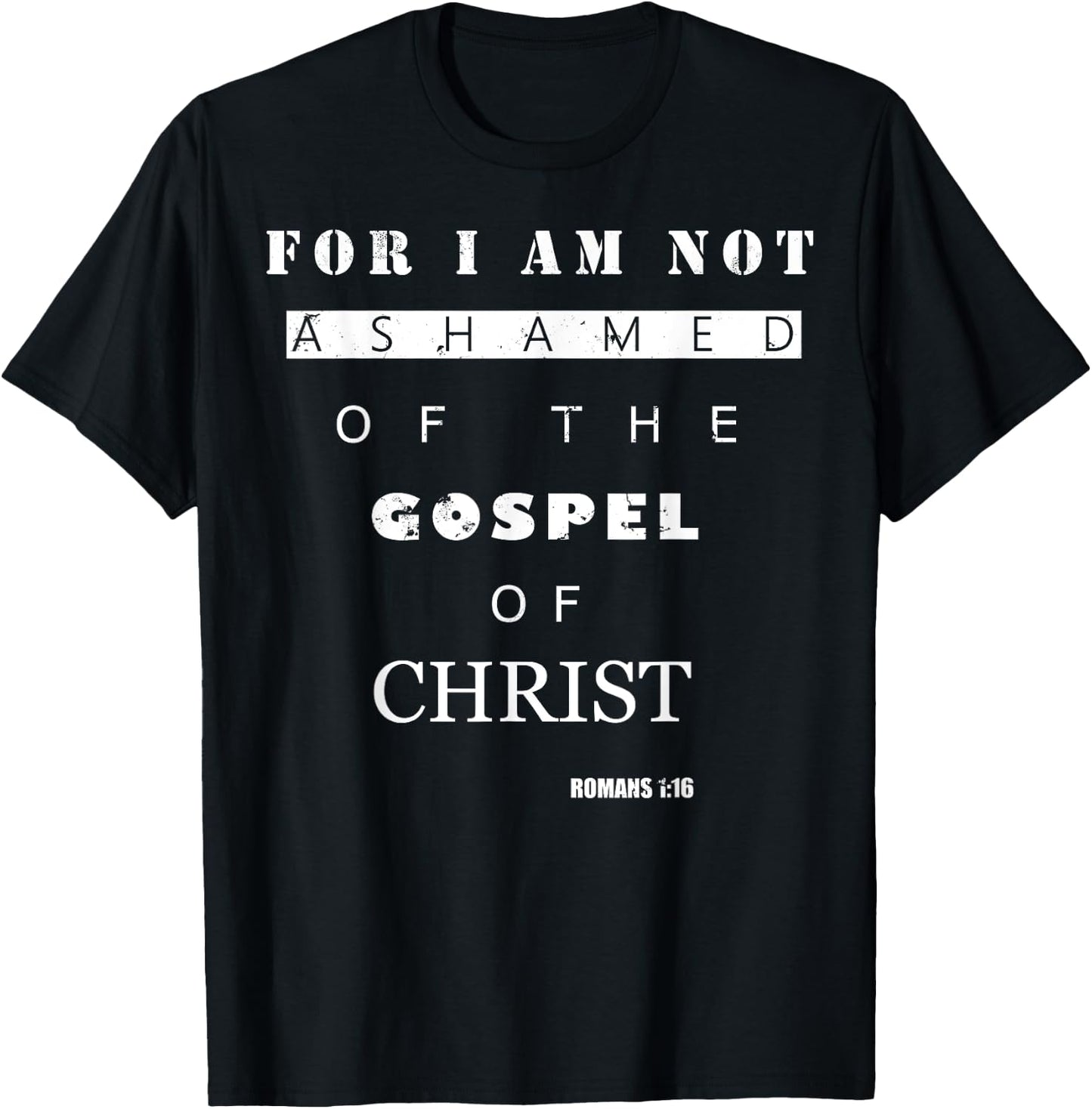 Bible Verse Gifts - ROMANS 1:16 I Am Not Ashamed T-Shirt - T-Shirt | Black