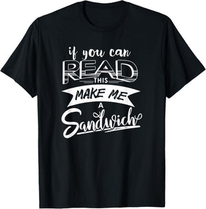 Funny If You Can Read This Shirt - Make Me A Sandwich T-Shirt - T-Shirt | Black
