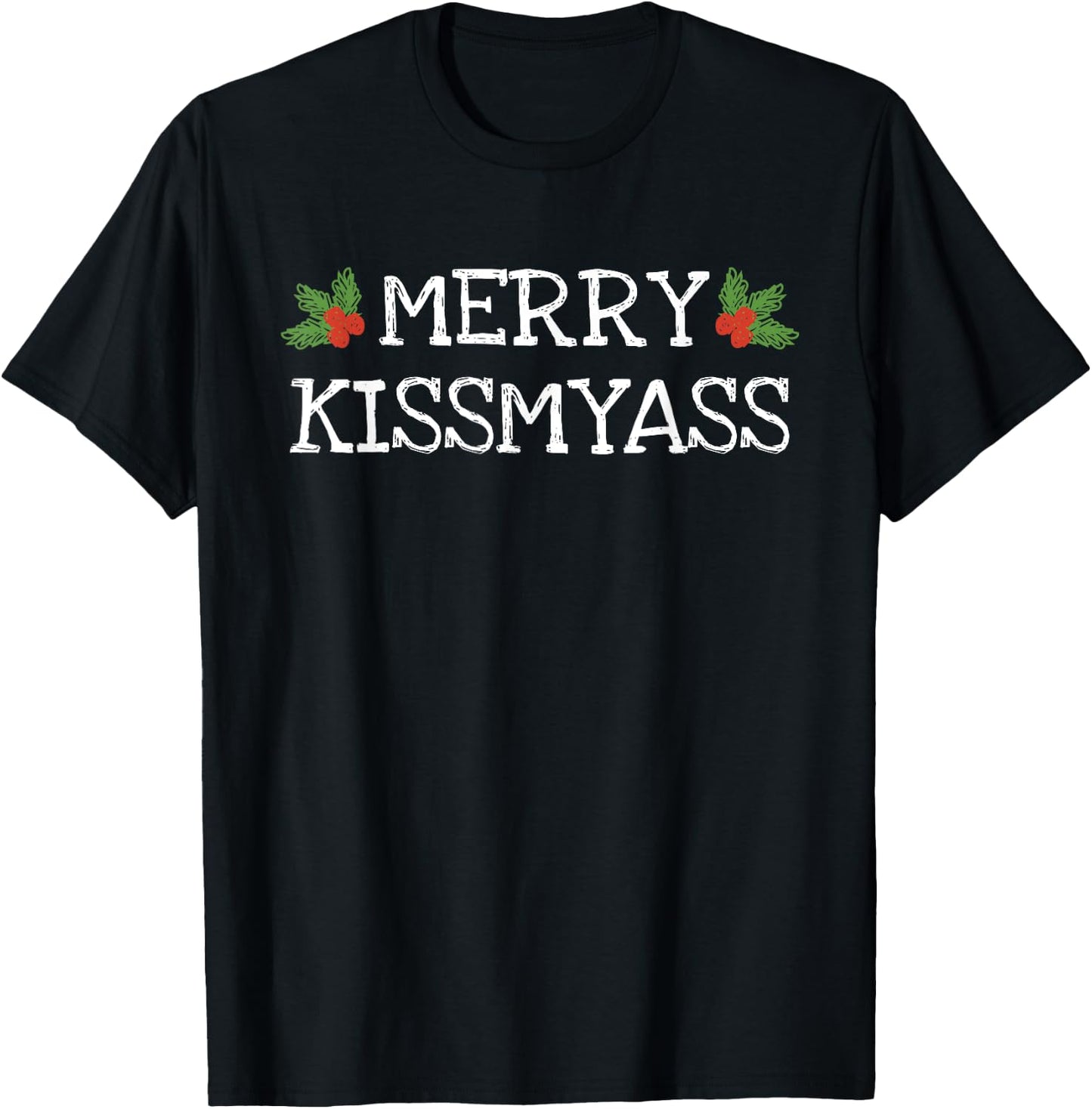 Merry Kissmyass Shirt Funny Christmas Joke T-Shirt - T-Shirt | Black