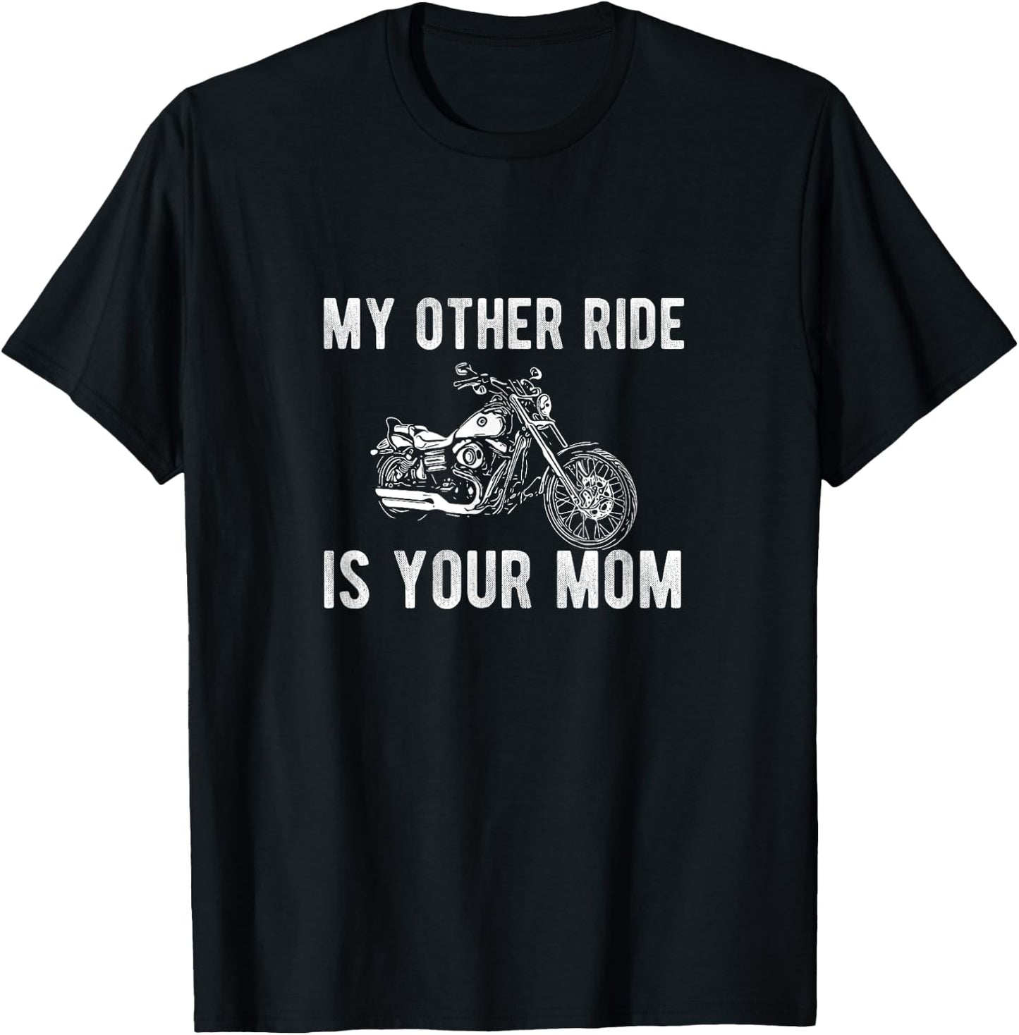 My Other Ride is Your Mom Funny Motorcycle Gift T-Shirt - T-Shirt | Black