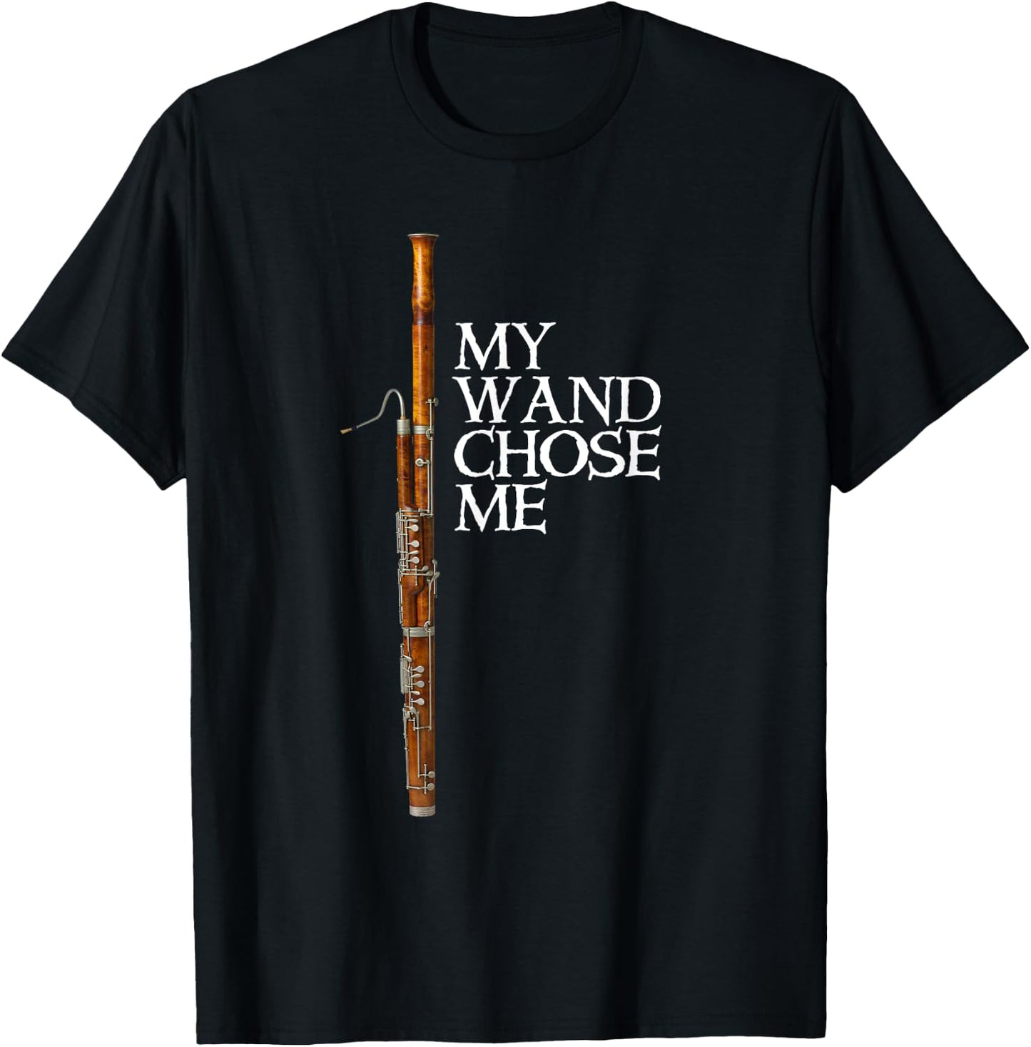 My Wand Chose Me Bassoon Player T shirt Funny Bassoon Humor T-Shirt - T-Shirt | Black