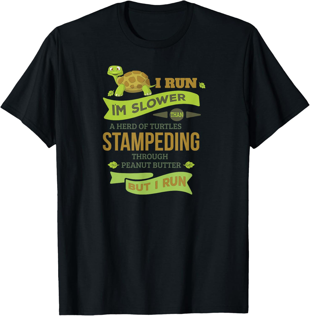 Run Slower Than A Herd Of Turtles- But I Run Cute Gym T-Shirt - T-Shirt | Black
