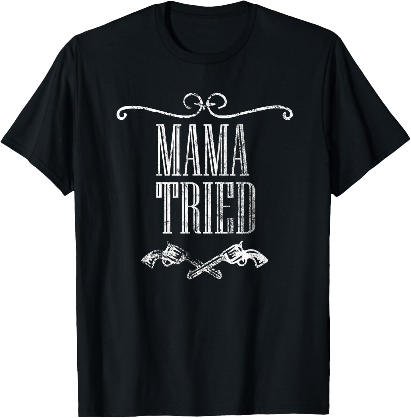 Mama Tried Country Music Western Redneck Men's Women's T-Shirt - T-Shirt | Black