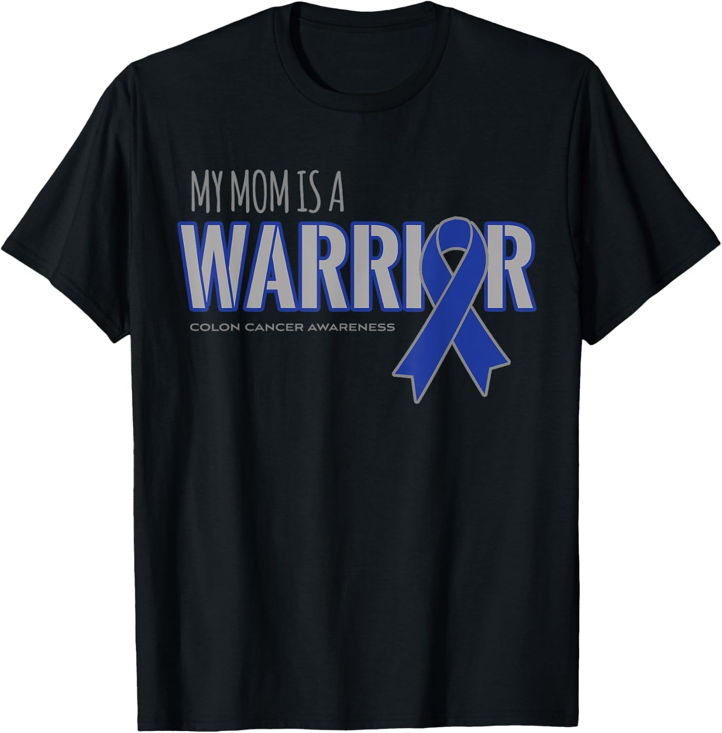 My Mom is a Warrior Colon Cancer Awareness Shirts T-Shirt - T-Shirt | Black