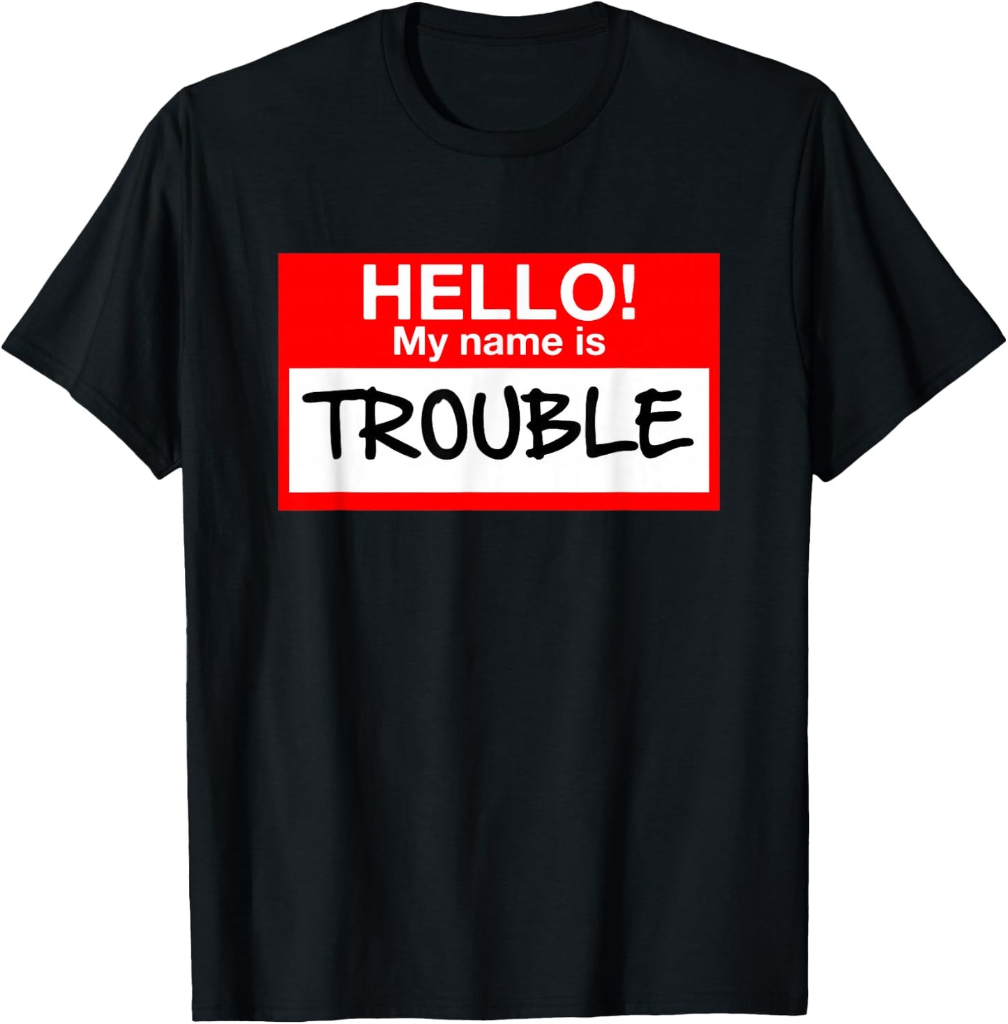 Hello! My Name Is Trouble - For All Ages T-Shirt - T-Shirt | Black