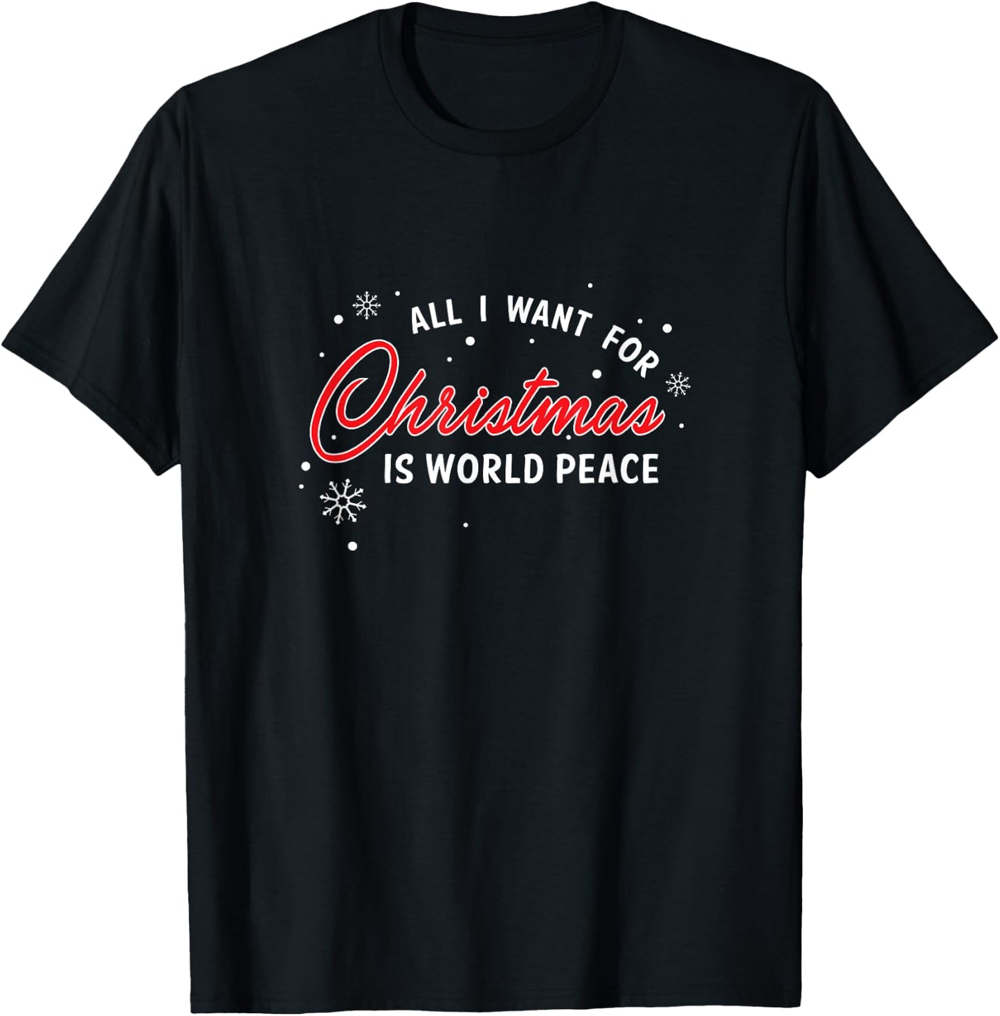 For Christmas All I Want Is World Peace Gift T-Shirt - T-Shirt | Black