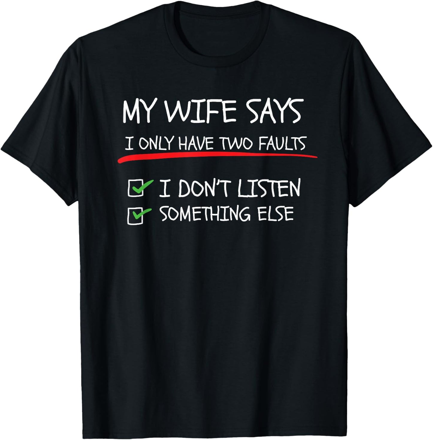 My Wife Says I Only Have Two Faults Funny Husband Sarcastic T-Shirt - T-Shirt | Black