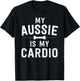 My Aussie Is My Cardio Australian Shepherd Dog Running Men Women Girls Kids T-Shirt - T-Shirt | Black