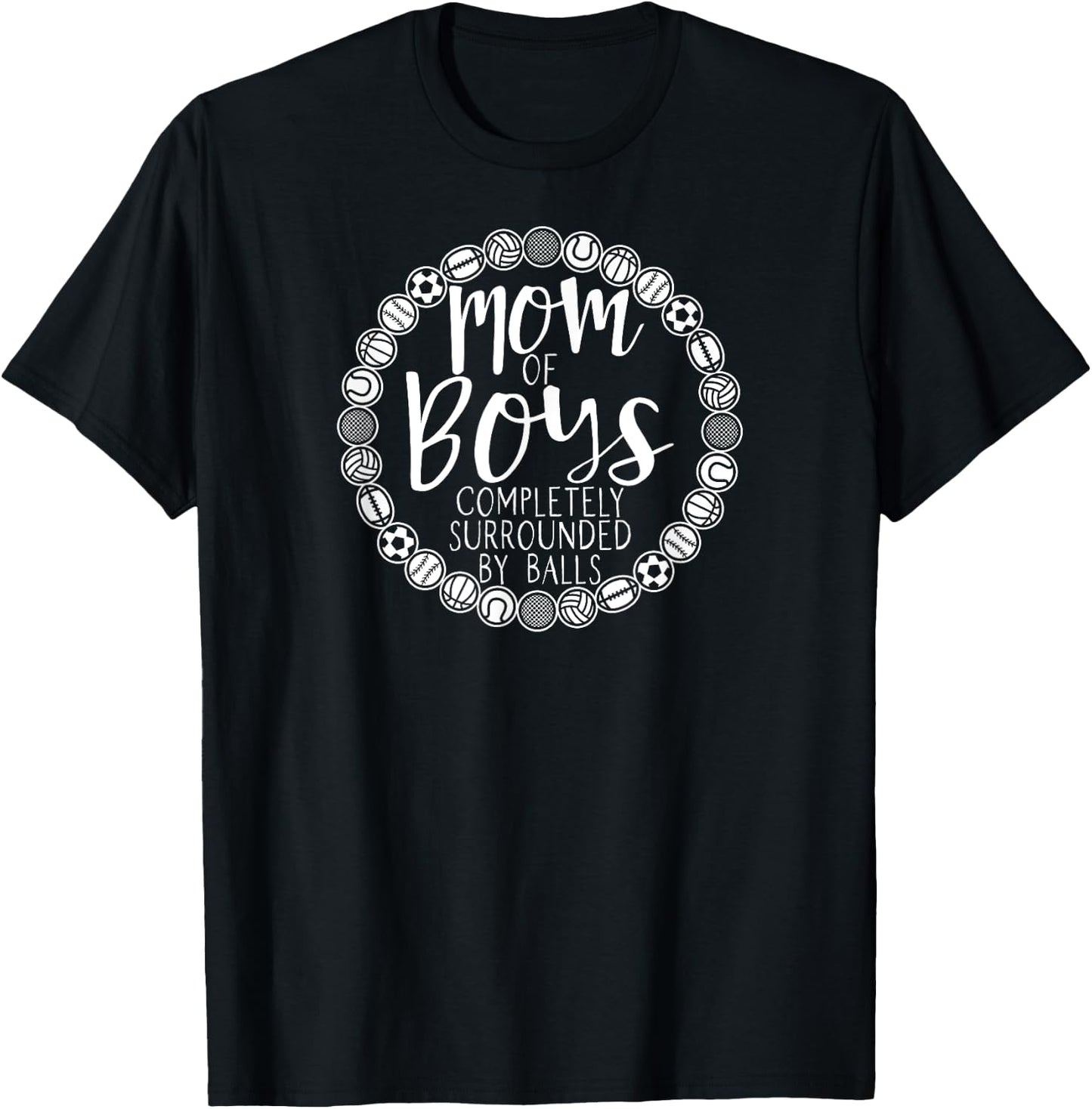 Mothers Day Boy Mom Of Boys Completely Surrounded By Balls T-Shirt - T-Shirt | Black
