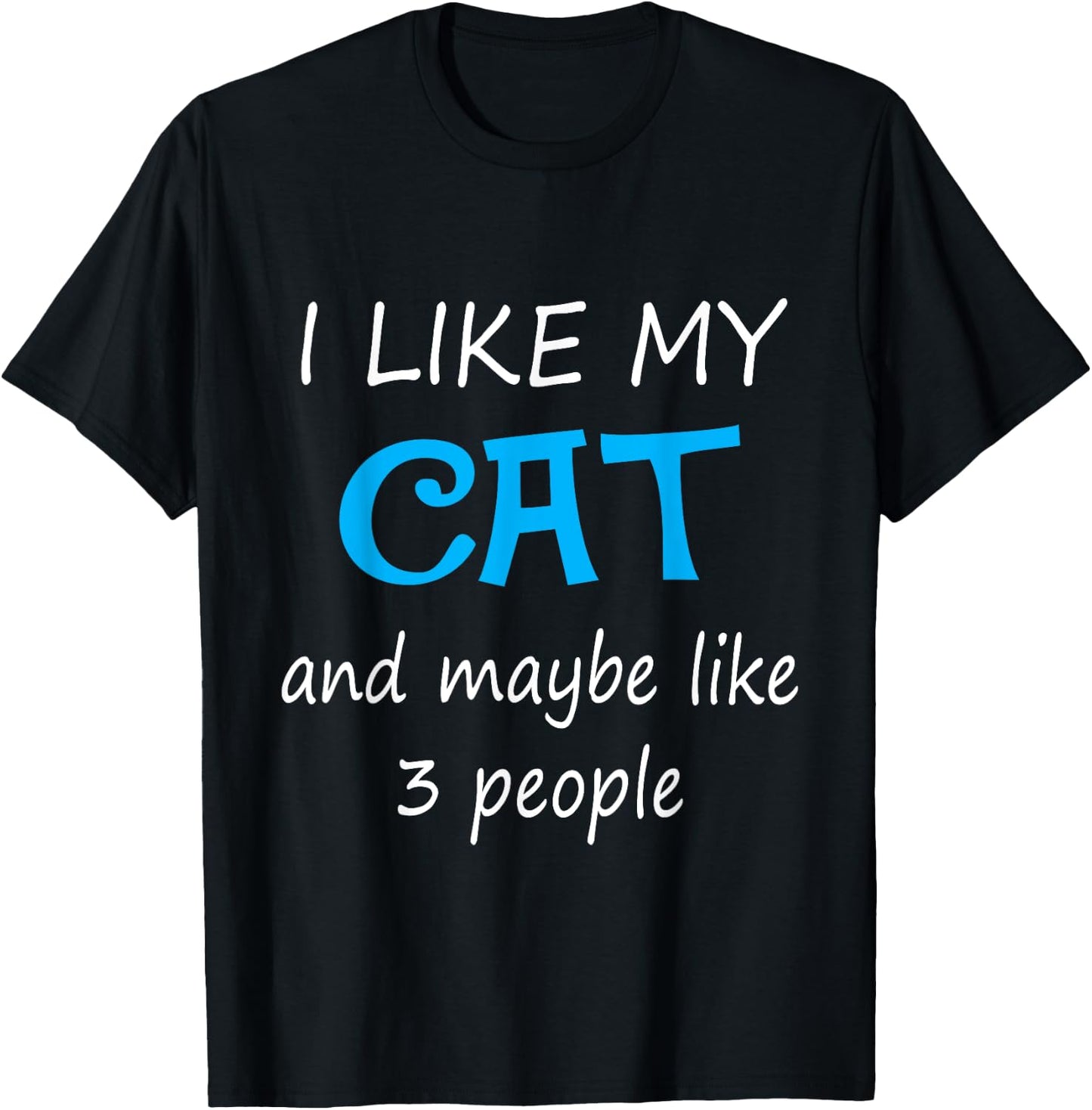I Like My Cat And Maybe Like 3 People Women Girls Kids T-Shirt - T-Shirt | Black