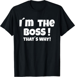 I'm the boss That's why T-Shirt - T-Shirt | Black