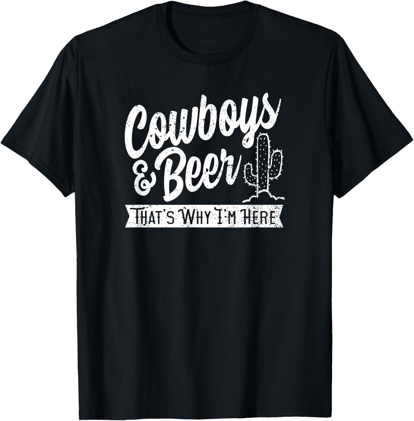 Cowboys and Beer That's Why I'm Here Rodeo country wear T-Shirt - T-Shirt | Black