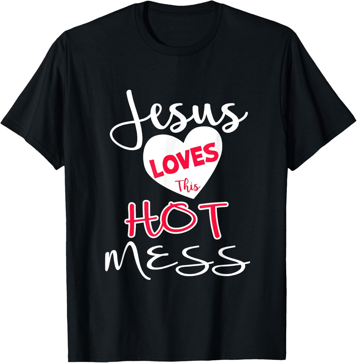 Jesus Loves This Hot Mess Shirt Funny Christian Gift T-Shirt - T-Shirt | Black