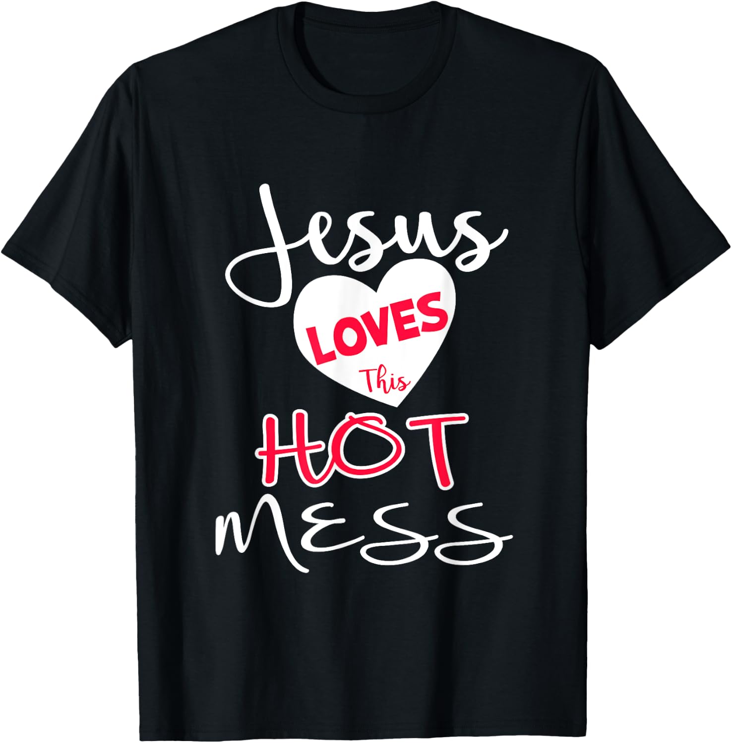 Jesus Loves This Hot Mess Shirt Funny Christian Gift T-Shirt - T-Shirt | Black