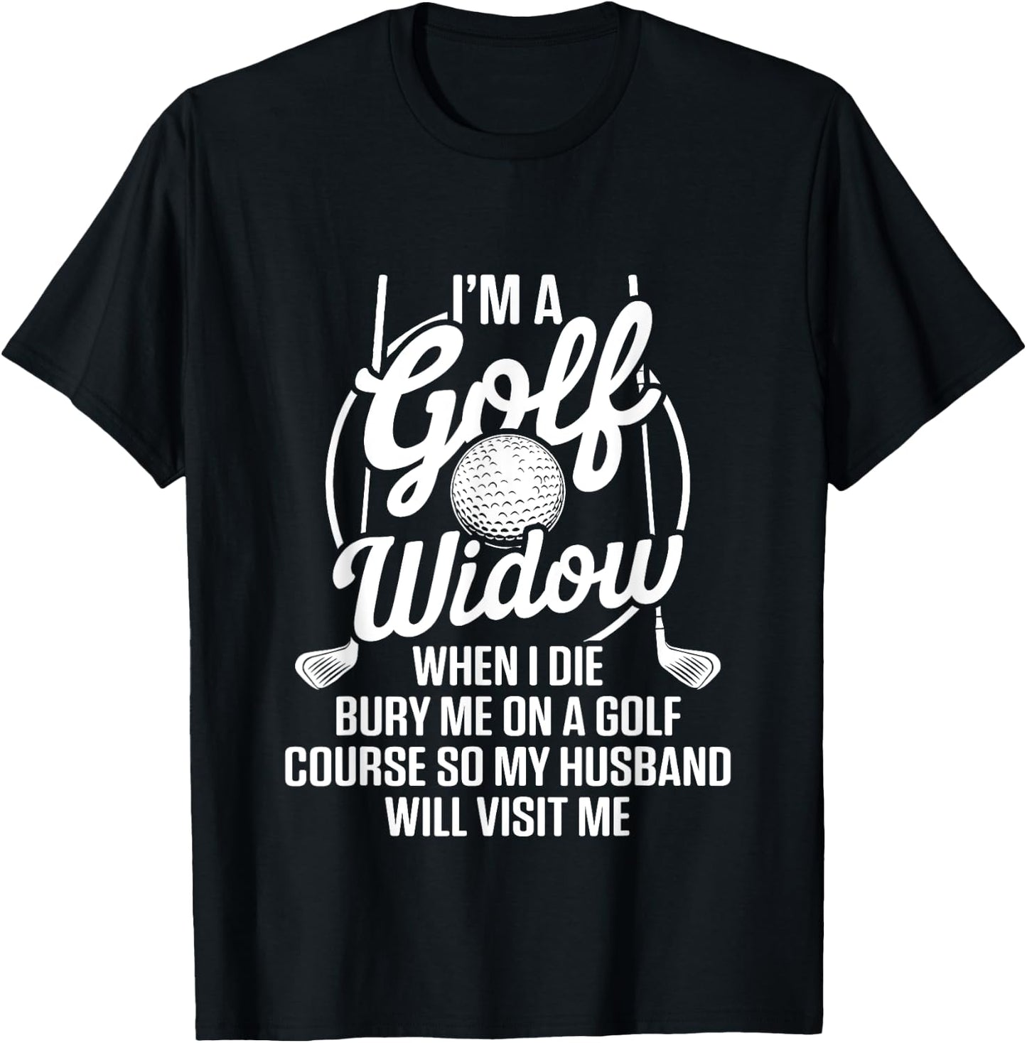 Golf Widow Wife Golf Course Golfer Funny Golfing T-Shirt - T-Shirt | Black