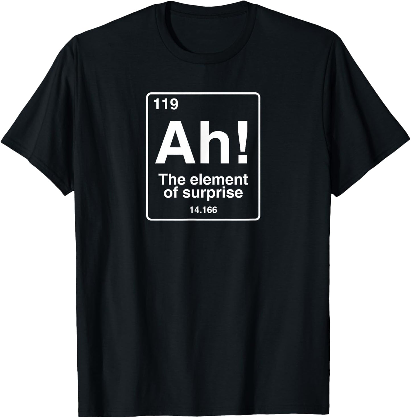 Ah The element of surprise funny geek periodic table T-Shirt - T-Shirt | Black