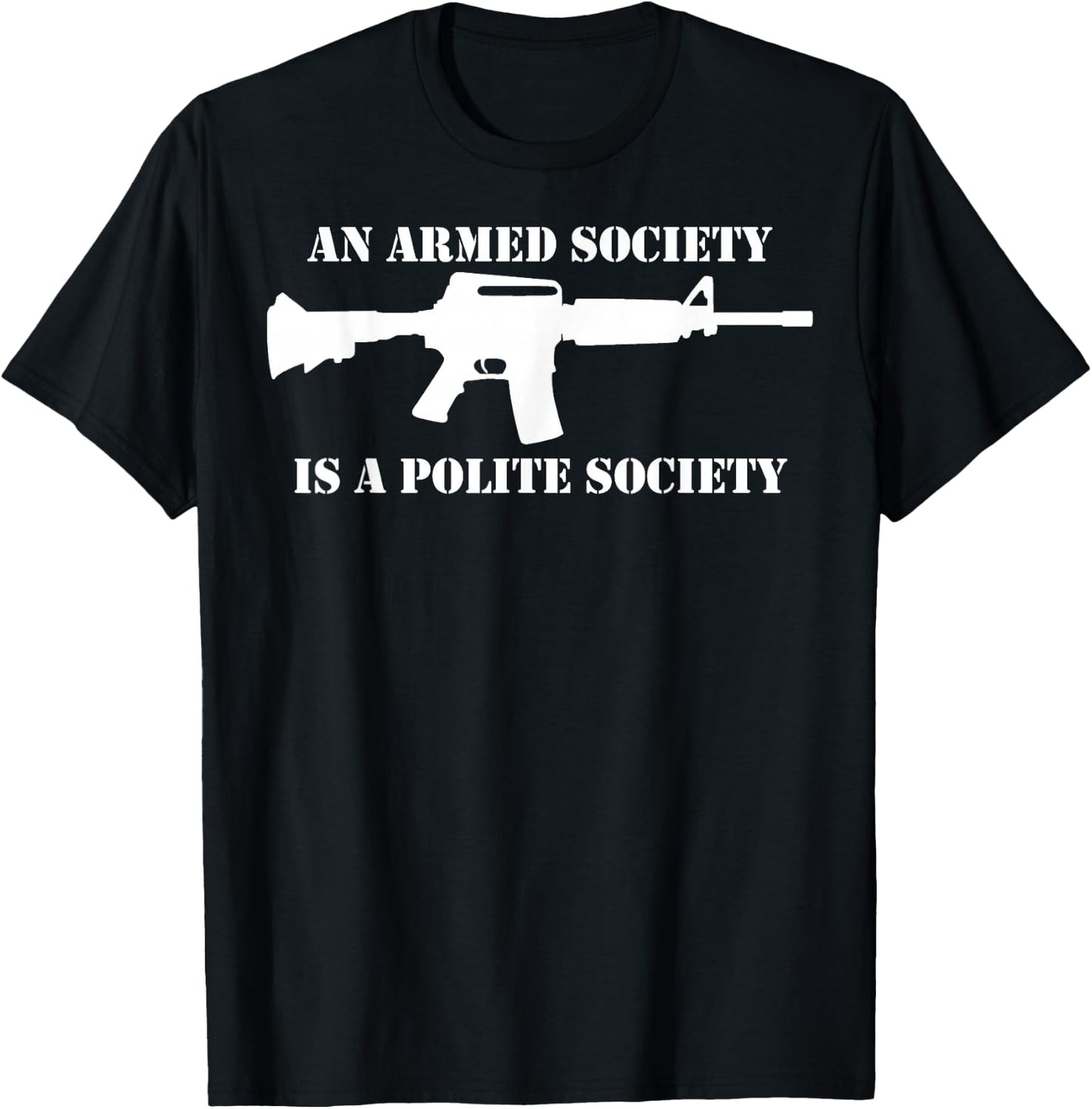 An Armed Society Is A Polite Society Gun Owners AR15 Rifle T-Shirt - T-Shirt | Black