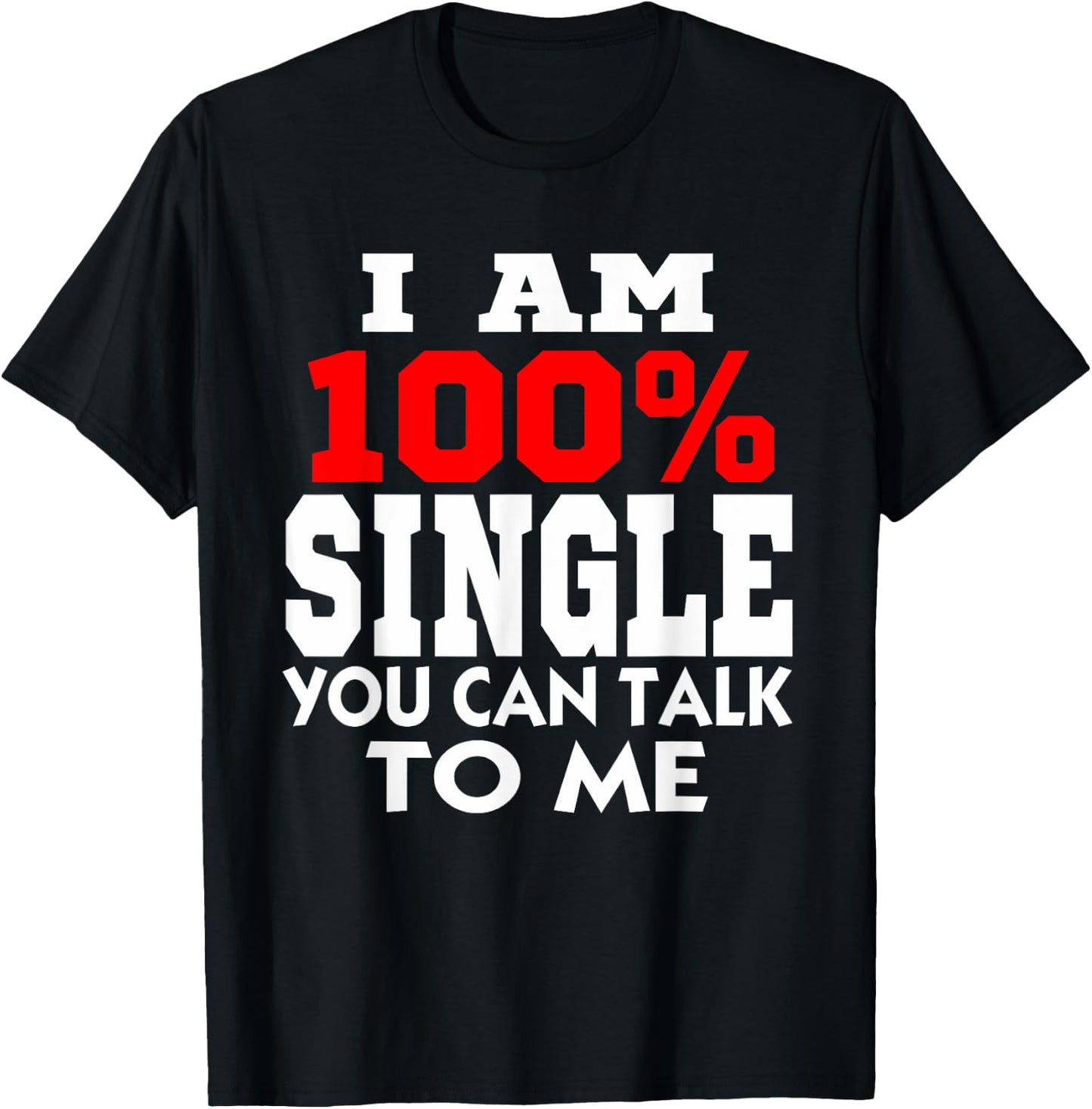 Why I am single Single men Being single humor I am Single T-Shirt - T-Shirt | Black