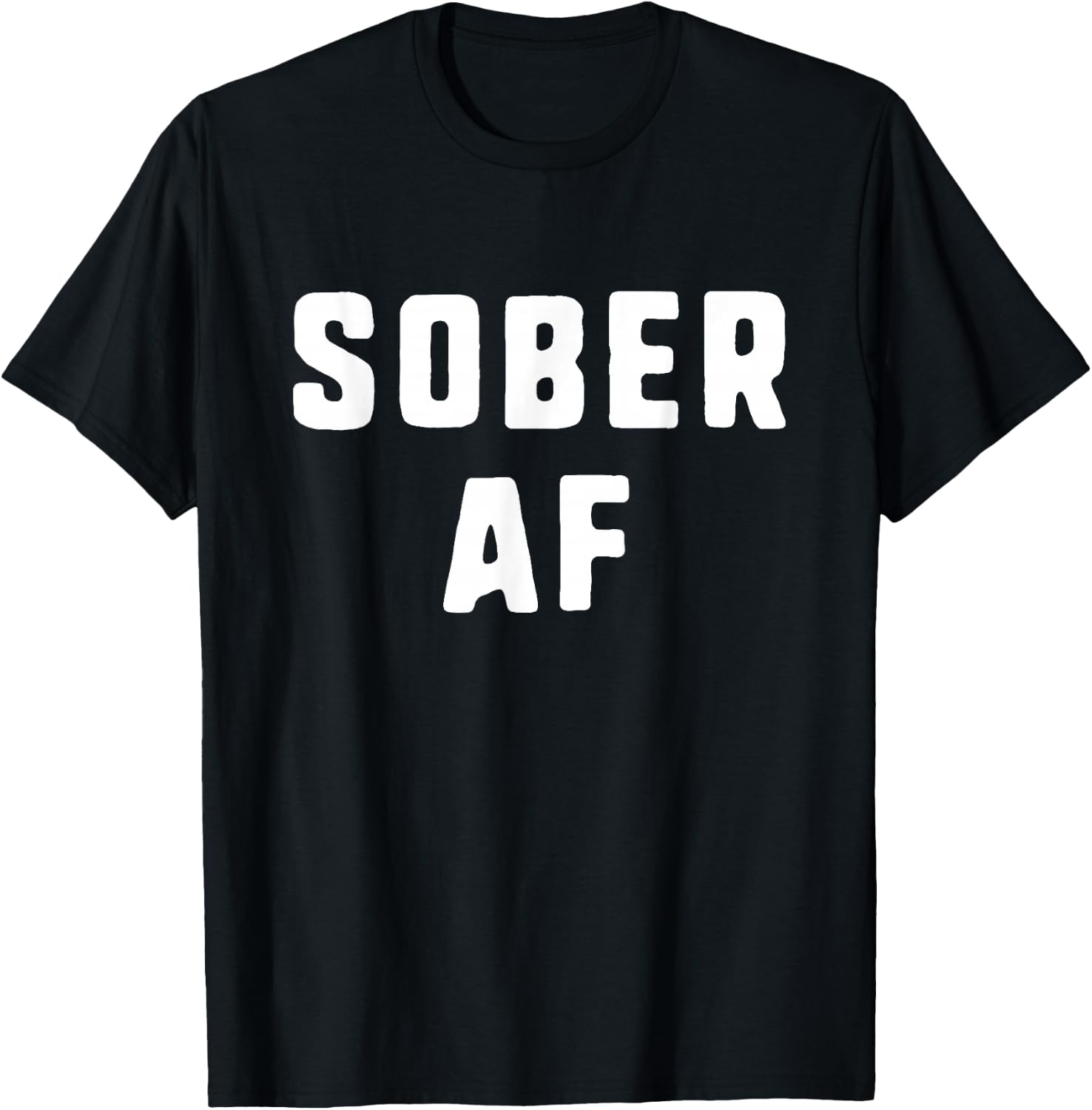 Sober AF Sobriety As Fuck Funny T-Shirt - T-Shirt | Black