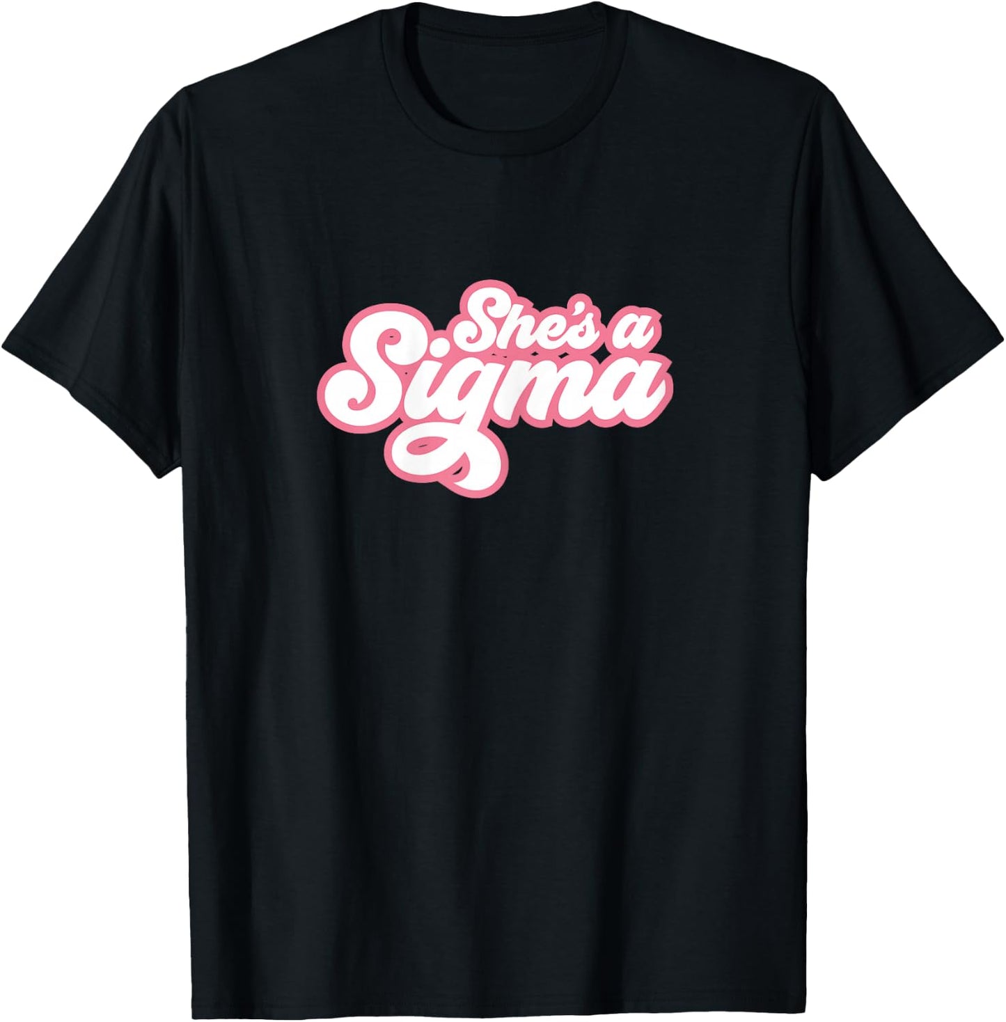 She's a Sigma T-Shirt - T-Shirt | Black