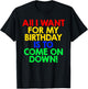 All I Want for My Birthday is To Come On Down! Game Show T-Shirt - T-Shirt | Black
