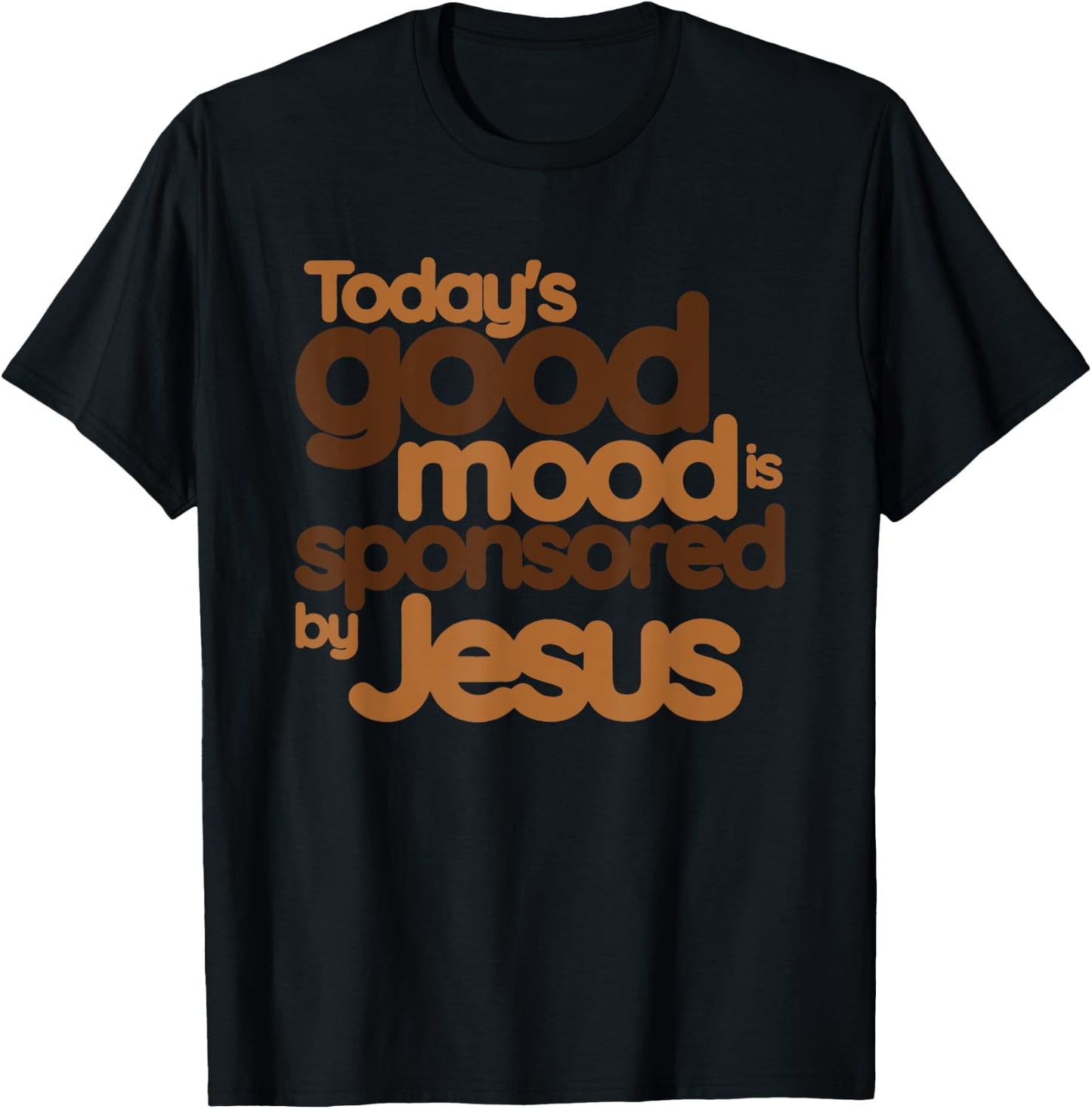 Today's Good Mood Is Sponsored By Jesus, Christian, Jesus T-Shirt - T-Shirt | Black