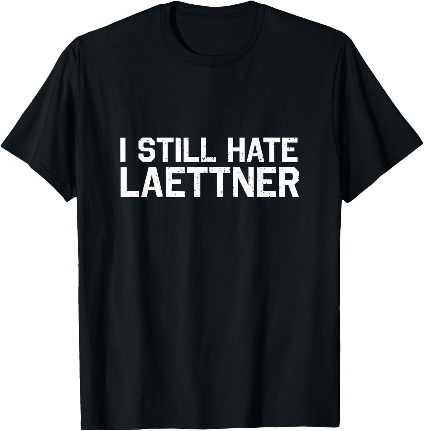 I Still Hate Laettner - Kentucky Fan Merch T-Shirt - T-Shirt | Black