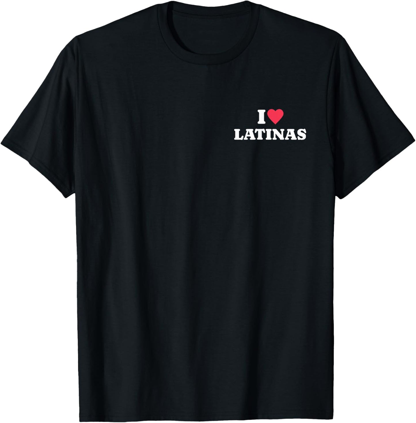 I Love Latinas Shirt Back Print T-Shirt - T-Shirt | Black